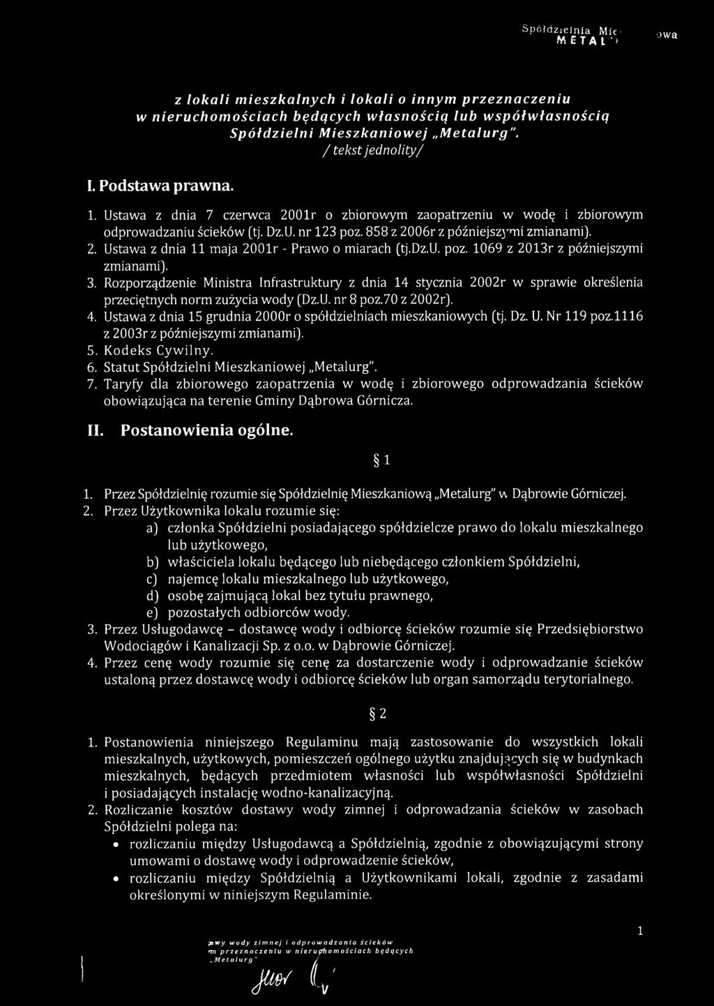 dz.u. poz. 1069 z 2013r z późniejszymi zmianami). 3. Rozporządzenie Ministra Infrastruktury z dnia 14 stycznia 2002r w sprawie określenia przeciętnych norm zużycia wody (Dz.U. nr 8 poz.70 z 2002r). 4.