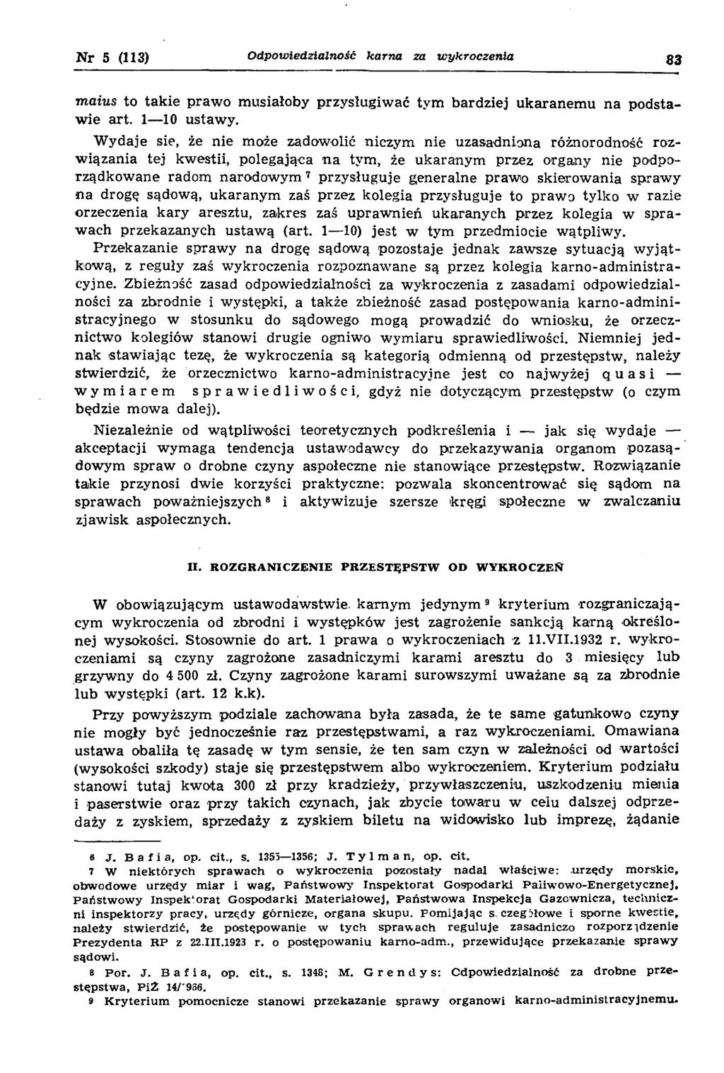 Nr 5 (113) O d p o w ie d z ia ln o ś ć k a r n a za w y k r o c z e n ia 83 m aius to tak ie praw o m usiałoby przysługiw ać tym bardziej uk aranem u n a podstaw ie art. 1 10 ustaw y.