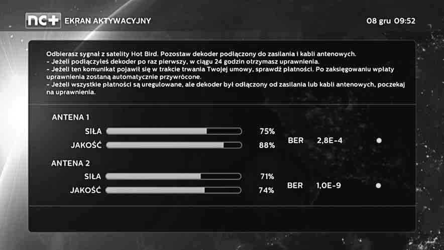 14 PIERWSZE URUCHOMIENIE I DOSTOSOWANIE USTAWIEŃ DEKODERA Po podłączeniu dekodera, prawidłowym włożeniu karty i włączeniu zasilacza urządzenia do gniazdka elektrycznego, rozpocznie się proces