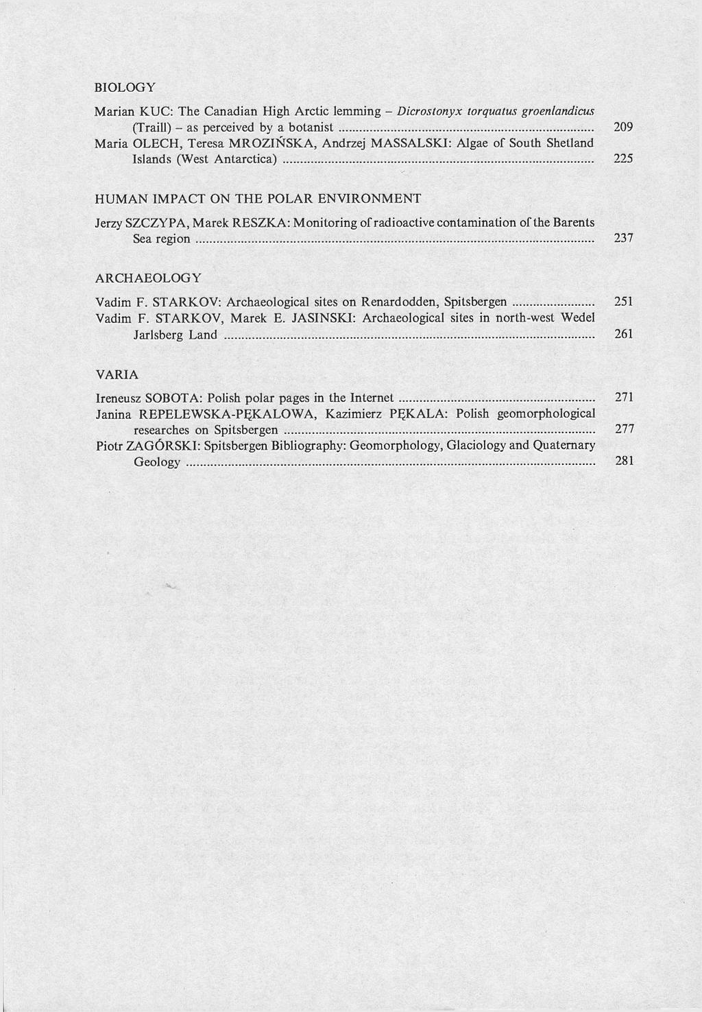 BIOLOGY Marian KUC: The Canadian High Arctic lemming - Dicrostonyx torquatus groenlandicus (Traill) - as perceived by a botanist 209 Maria OLECH, Teresa MROZIŃSKA, Andrzej MASSALSKI: Algae of South