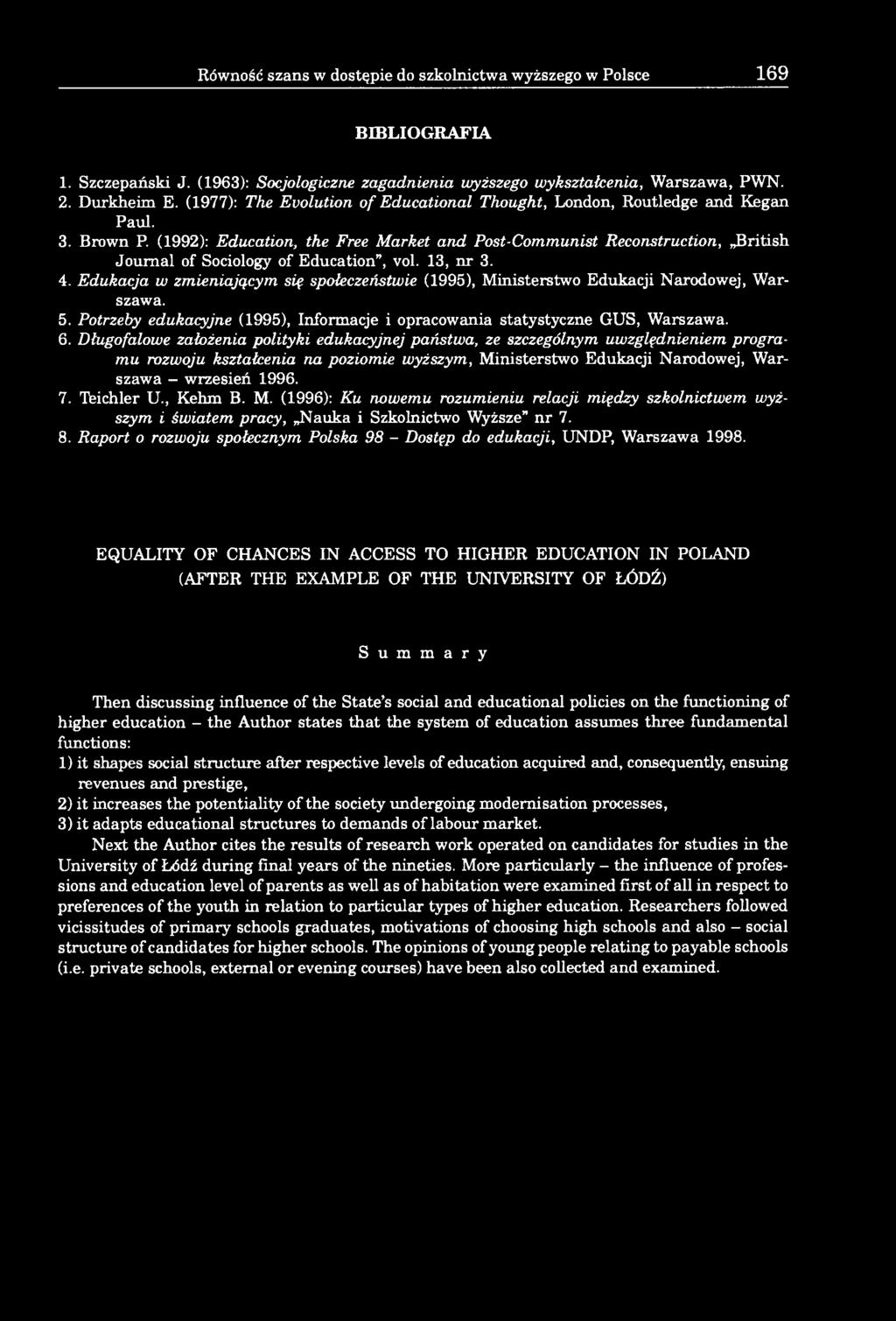 (1992): Education, the Free Market and Post-Communist Reconstruction, British Journal of Sociology of Education, vol. 13, nr 3. 4.