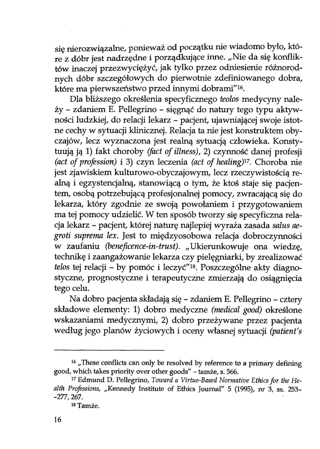 się nierozwiązalne, ponieważ od początku nie wiadomo było, które z dóbr jest nadrzędne i porządkujące inne.