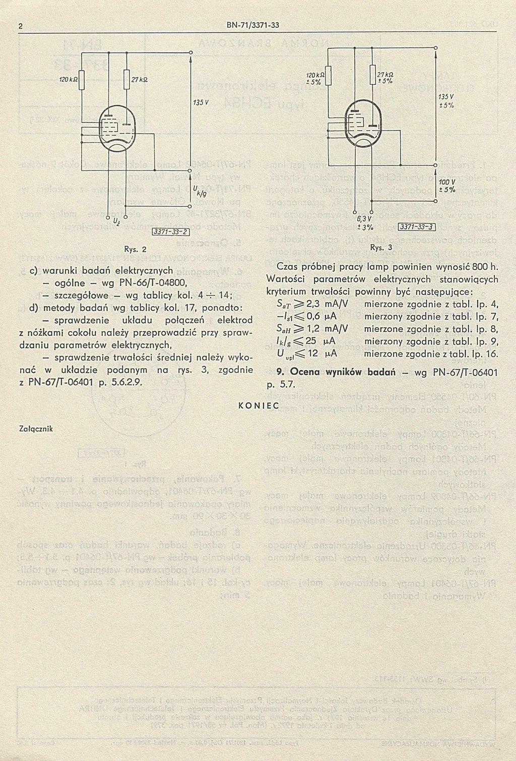 BN-71/3371-33 2 Rys. 2 Rys. 3 ) wrunk bdń elektryznyh gólne wg PN-66/T-48, szzegółwe wg tbly kl. 4 -r- 14; d) metdy bdń wg tbly kl.