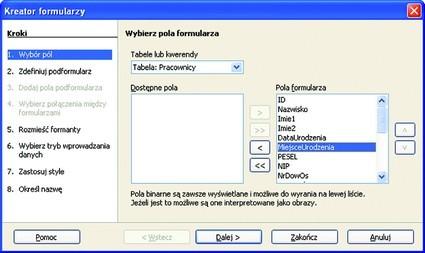 Kreator formularza wybór pól 1. Wybór pól Wybierz tabelę lub kwerendę a z niej pola, które znajdą się na formularzu.