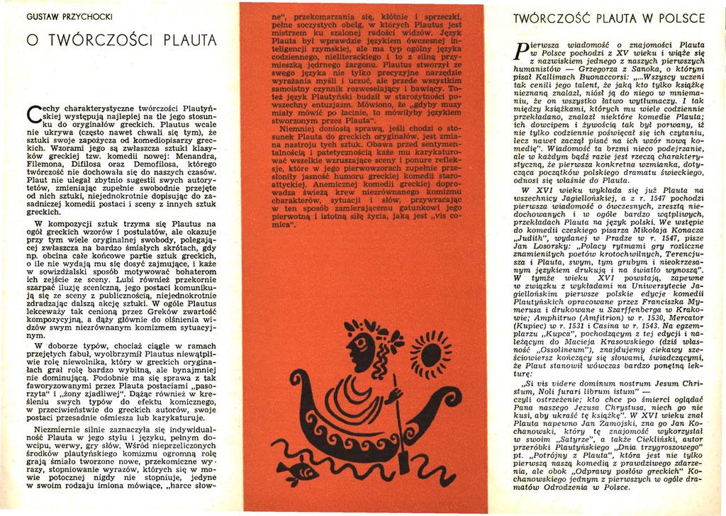 GUSTAW PRZYCHOCKI O TWÓRCZOŚCI PLAUTA Cechy charakterystyczne twórczości Plautyńskiej występują najlepiej na tle jego stosunku do oryginałów greckich.
