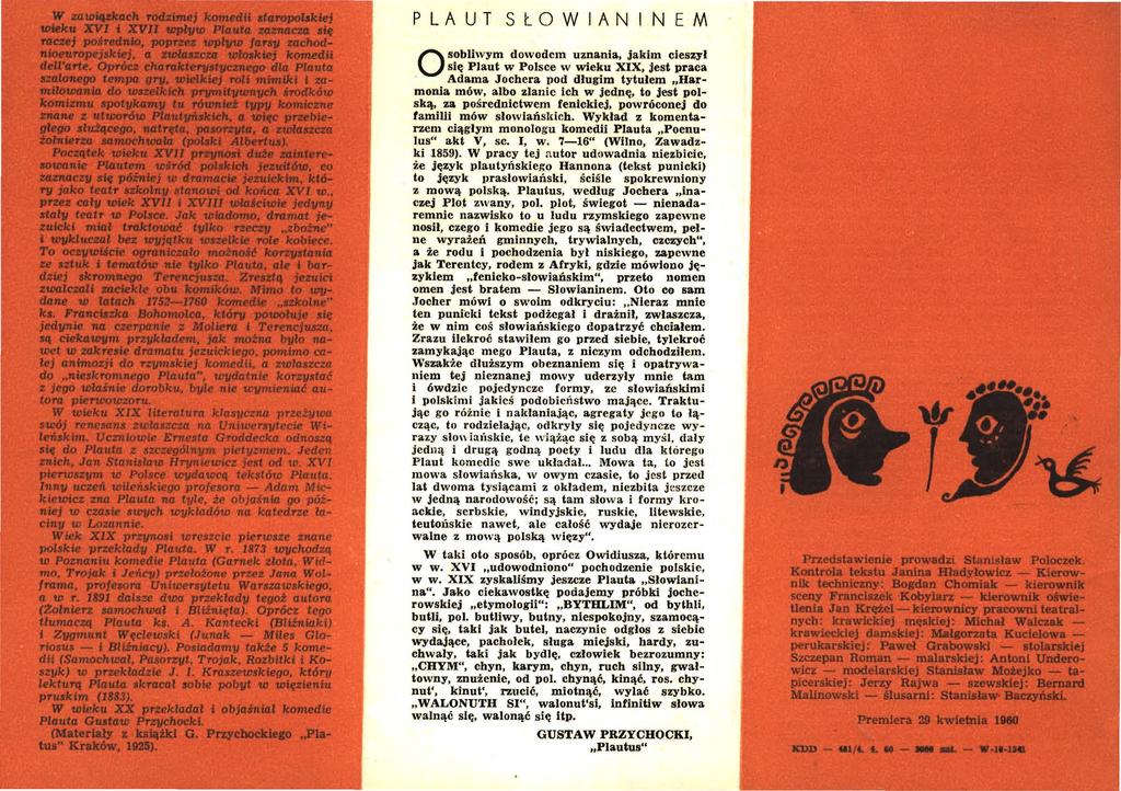PLAUT SŁOWIANINEM Osobliwym dowodem uznania, jakim cieszył się Plaut w Polsce w wieku XIX, jest praca Adama Jochera pod długim tytułem Harmonia mów, albo zlanie ich w jednę, to jest polską, za