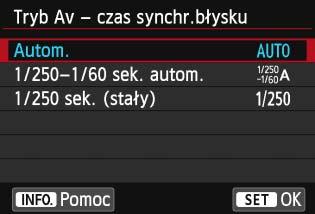 3 Ustawianie lampy błyskowejn Czas synchronizacji błysku w trybie Av Funkcja pozwala ustawić czas synchronizacji błysku dla fotografowania z lampą błyskową w trybie preselekcji przysłony (f). : Autom.