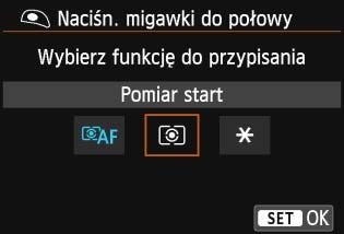 Wybierz funkcję, a następnie naciśnij przycisk <0>. Zamknij ekran ustawień.