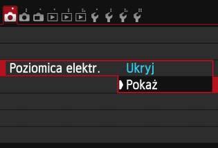 Na karcie [z1] wybierz pozycję [Poziomica elektr.], a następnie naciśnij przycisk <0>. 2 Wybierz pozycję [Pokaż]. Wybierz pozycję [Pokaż], a następnie naciśnij przycisk <0>.