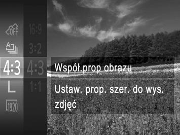 Funkcje dostosowywania obrazu Zmiana proporcji obrazu Zdjęcia Proporcje zdjęcia (stosunek szerokości do wysokości) można zmieniać w sposób przedstawiony poniżej. Wprowadź ustawienie.