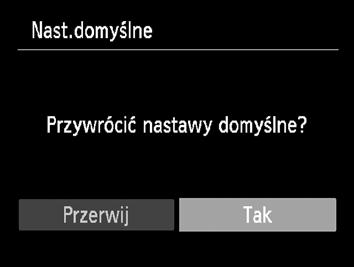 Przywróć ustawienia. Za pomocą przycisków qr wybierz pozycję [Tak], a następnie naciśnij przycisk m. Zostaną przywrócone ustawienia domyślne aparatu.