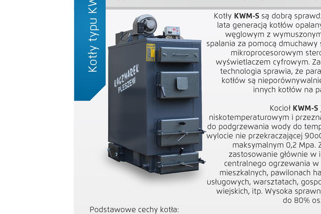 Kotły typu KWM-S KOTŁY WODNE MIAŁOWE typu KWM-S ze sterowanym procesem palenia.