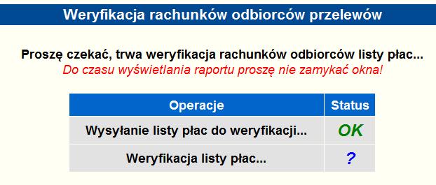 Weryfikacja polega na wysłaniu listy rachunków odbiorców do bazy danych Systemu Bankowego, zweryfikowaniu ich w bazie Systemu Bankowego oraz uzyskaniu zwrotnej informacji o poprawności rachunków