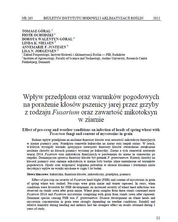 Wyniki badań opublikowano w 19 publikacjach, 1 publikacja jest w przygotowaniu. Tytuły wybranych publikacji: Perkowski J., Stuper, K., Buśko M., Góral T., Jeleń H., Wiwart M., Suchowilska E. 2012.