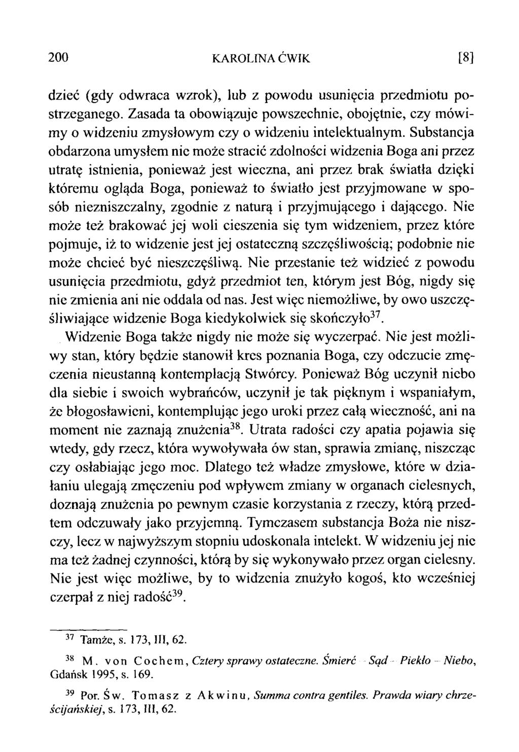 200 KAROLINA ĆWIK [8] dzieć (gdy odwraca wzrok), lub z powodu usunięcia przedmiotu postrzeganego.