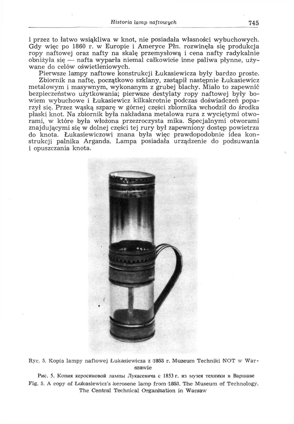 Historia lamp naftowych 745 i przez to łatwo wsiąkliwa w knot, nie posiadała własności wybuchowych. Gdy więc po 1860 r. w Europie i Ameryce Płn.