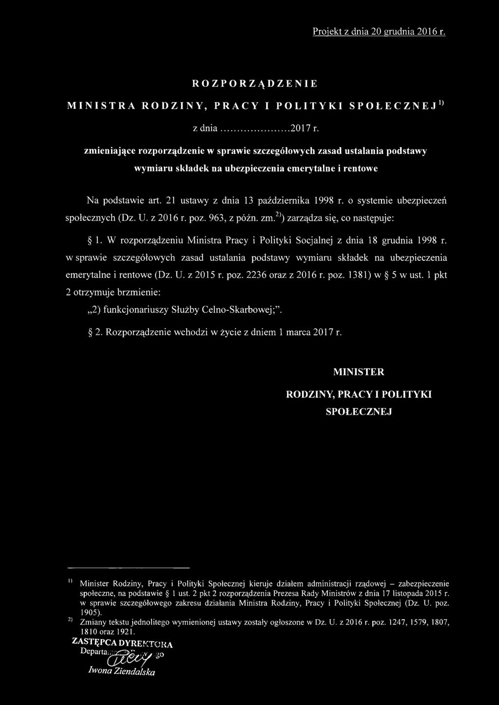 1 pkt 2 otrzymuje brzmienie: 2) funkcjonariuszy Służby Celno-Skarbowej;. 2. Rozporządzenie wchodzi w życie z dniem 1 marca 2017 r.