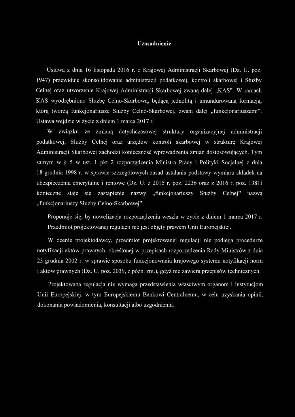 W związku ze zmianą dotychczasowej struktury organizacyjnej administracji podatkowej, Służby Celnej oraz urzędów kontroli skarbowej w strukturę Krajowej Administracji Skarbowej zachodzi konieczność