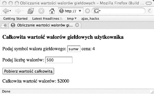 6. Otrzymywanie danych w postaci liczb Na rysunku 1.7 został pokazany wygląd strony internetowej po tym, gdy użytkownik pobrał wartość giełdową posiadanych walorów. Rysunek 1.7. Obliczanie wartości inwestycji giełdowej Przykładowy komunikat błędu został pokazany na rysunku 1.