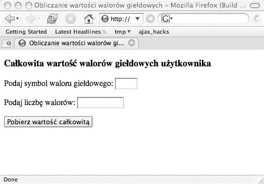 Obsługa błędów obiektu żądania 8. Rysunek 1.11. Żądanie podania ceny waloru giełdowego function handleresponse(){ var statusmsg=""; try{ if(request.readystate == 4){ if(request.