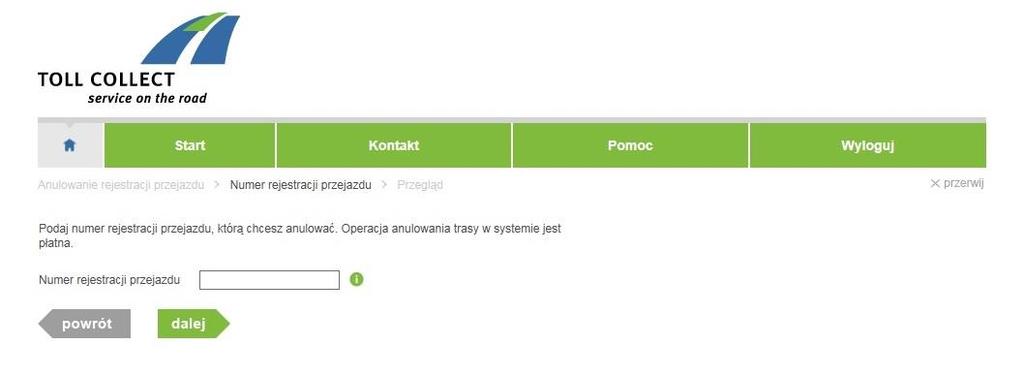 Po rozpoczęciu okresu ważności rejestracji przejazd można anulować tylko za pomocą poboru opłat, znajdującego się na trasie zarejestrowanego przejazdu zob. punkt 1.