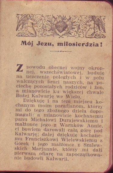 Jej inicjatorem i budowniczym znacznej jej części był ks. Józef Szydzik proboszcz parafii we Wielu. Budowę kalwarii kontynuował od 1 924 r. ks. Józef Wrycza. Ks.