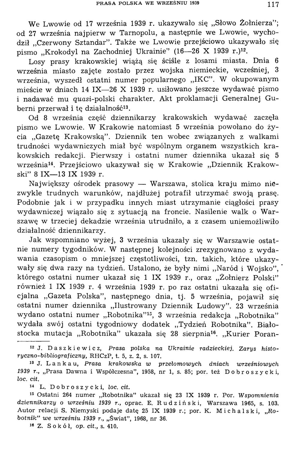 PR A SA PO LSK A WE W RZEŚNIU 1939 117 We Lwowie od 17 września 1939 r. ukazywało się Słowo Żołnierza ; od 27 w rześnia n a jp ie rw w Tarnopolu, a następnie we Lw owie, w ychodził Czerwony Sztandar.