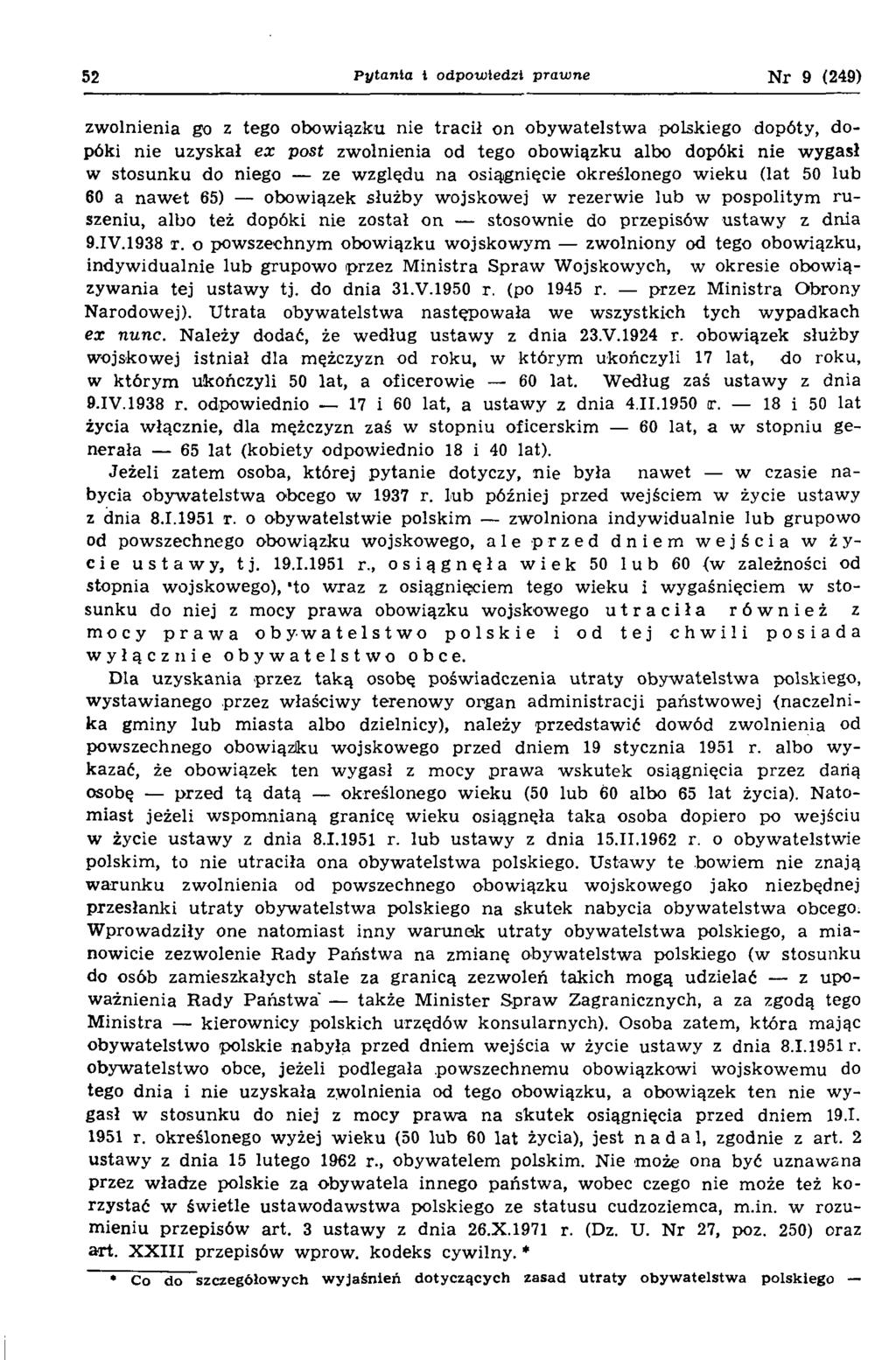 52 Pytania i odpowiedzi prawne N r 9 (249) zw olnienia go z tego obow iązku nie tracił on obyw atelstw a polskiego dopóty, dopóki nie uzyskał ex post zwolnienia od tego obowiązku albo dopóki nie w