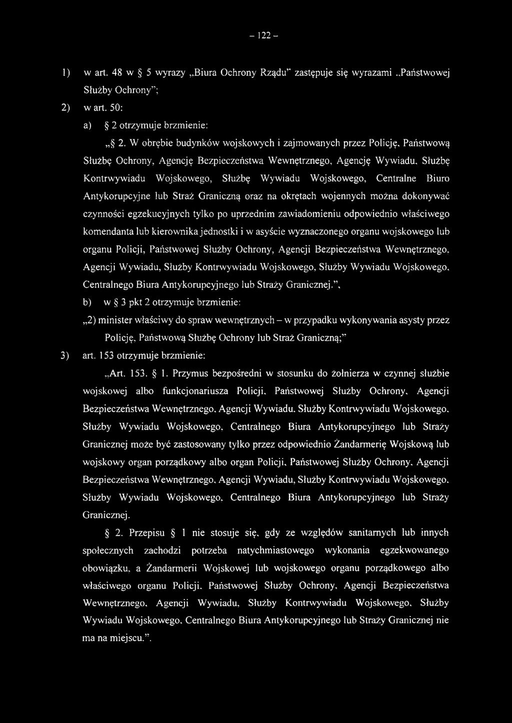 Wewnętrznego, Agencji Wywiadu, Służby Kontrwywiadu Wojskowego, Służby Wywiadu Wojskowego. Centralnego Biura Antykorupcyjnego lub Straży Granicznej.