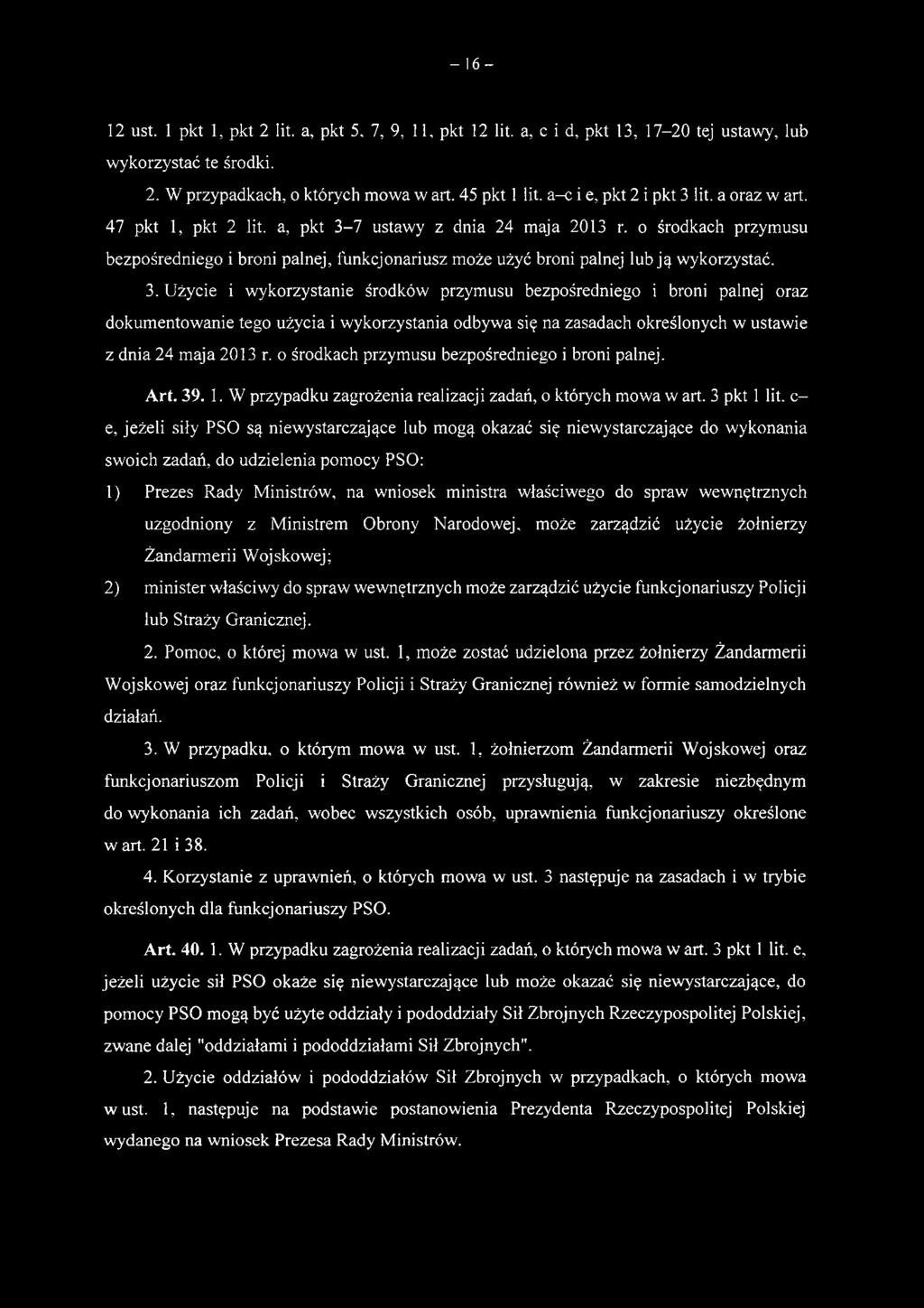 o środkach przymusu bezpośredniego i broni palnej. Art. 39. 1. W przypadku zagrożenia realizacji zadań, o których mowa w art. 3 pkt 1 lit.