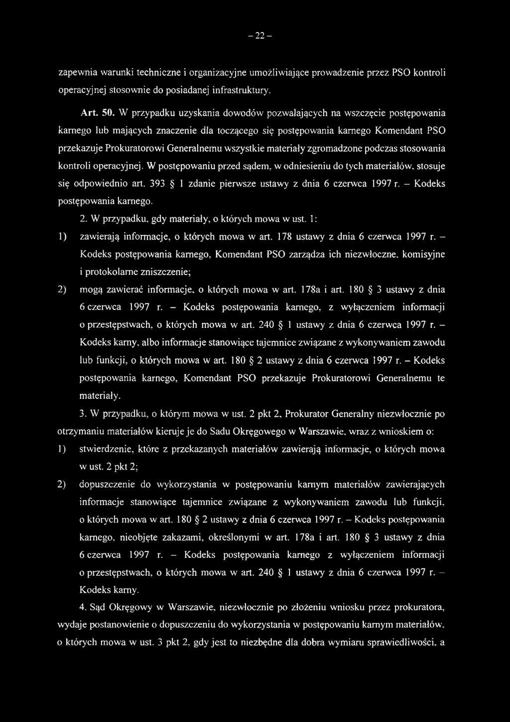 178 ustawy z dnia 6 czerwca 1997 r. - Kodeks postępowania karnego, Komendant PSO zarządza ich niezwłoczne, komisyjne i protokolarne zniszczenie; 2) mogą zawierać informacje, o których mowa w art.