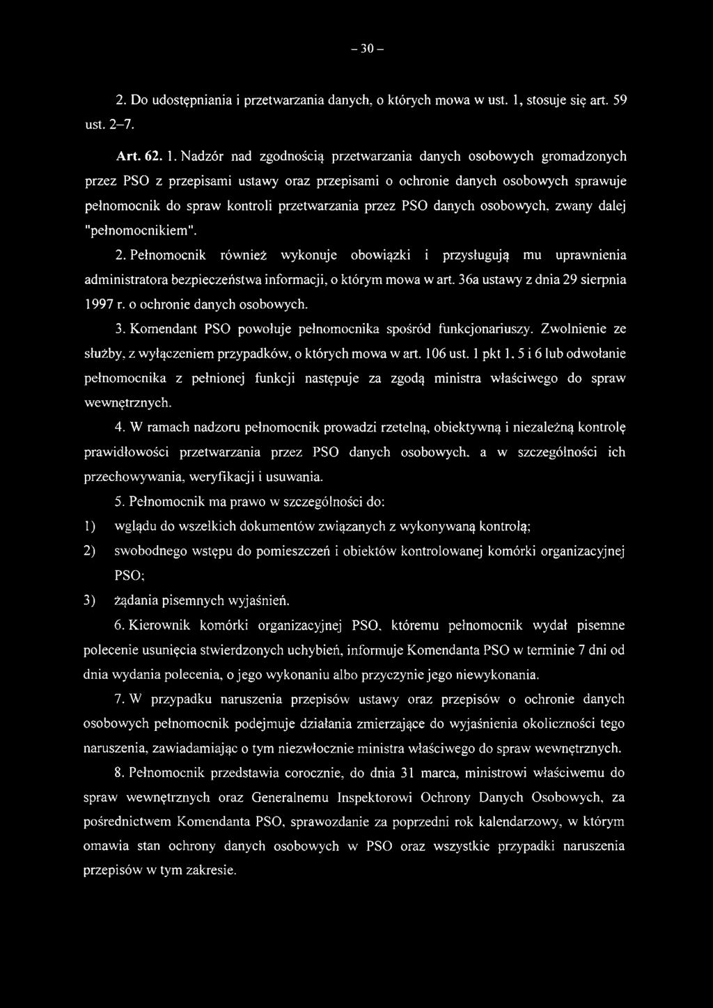 36a ustawy z dnia 29 sierpnia 1997 r. o ochronie danych osobowych. 3. Komendant PSO powołuje pełnomocnika spośród funkcjonariuszy. Zwolnienie ze służby, z wyłączeniem przypadków, o których mowa w art.