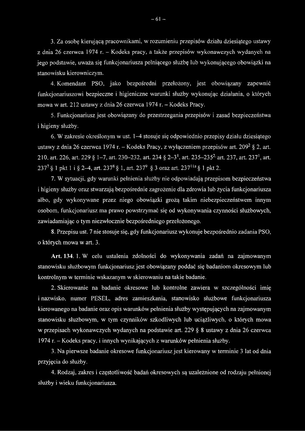 Komendant PSO, jako bezpośredni przełożony, jest obowiązany zapewnić funkcjonariuszowi bezpieczne i higieniczne warunki służby wykonując działania, o których mowa w art.