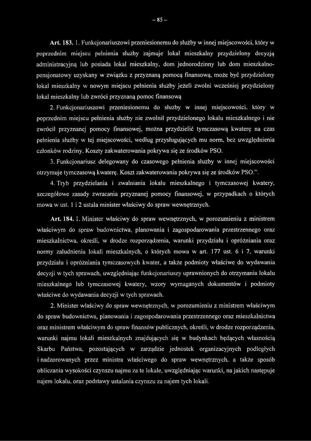 mieszkalny, dom jednorodzinny lub dom mieszkalnopensjonatowy uzyskany w związku z przyznaną pomocą finansową, może być przydzielony lokal mieszkalny w nowym miejscu pełnienia służby jeżeli zwolni