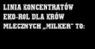 KM LINIA KONCENTRATÓW EKO-ROL DLA KRÓW MLECZNYCH TO: Białko i Energia na odpowiednio wysokich poziomach, dla większej wydajności Cukry - jako źródło łatwo dostępnej energii Sangrovit - podnosi