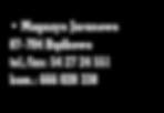 /fax: 52 33 20 865 kom.: 668 678 330 Magazyn Jaranowo 87-704 B¹dkowo tel./fax: 54 27 24 551 kom.: 666 020 330 Magazyn Szczuka Szczuka k. Brodnicy kom.