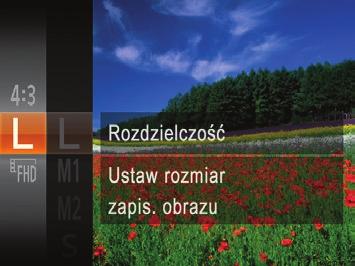 Zmiana rozdzielczości (rozmiaru) obrazu Można wybierać spośród poziomów rozdzielczości obrazu w sposób przedstawiony poniżej.