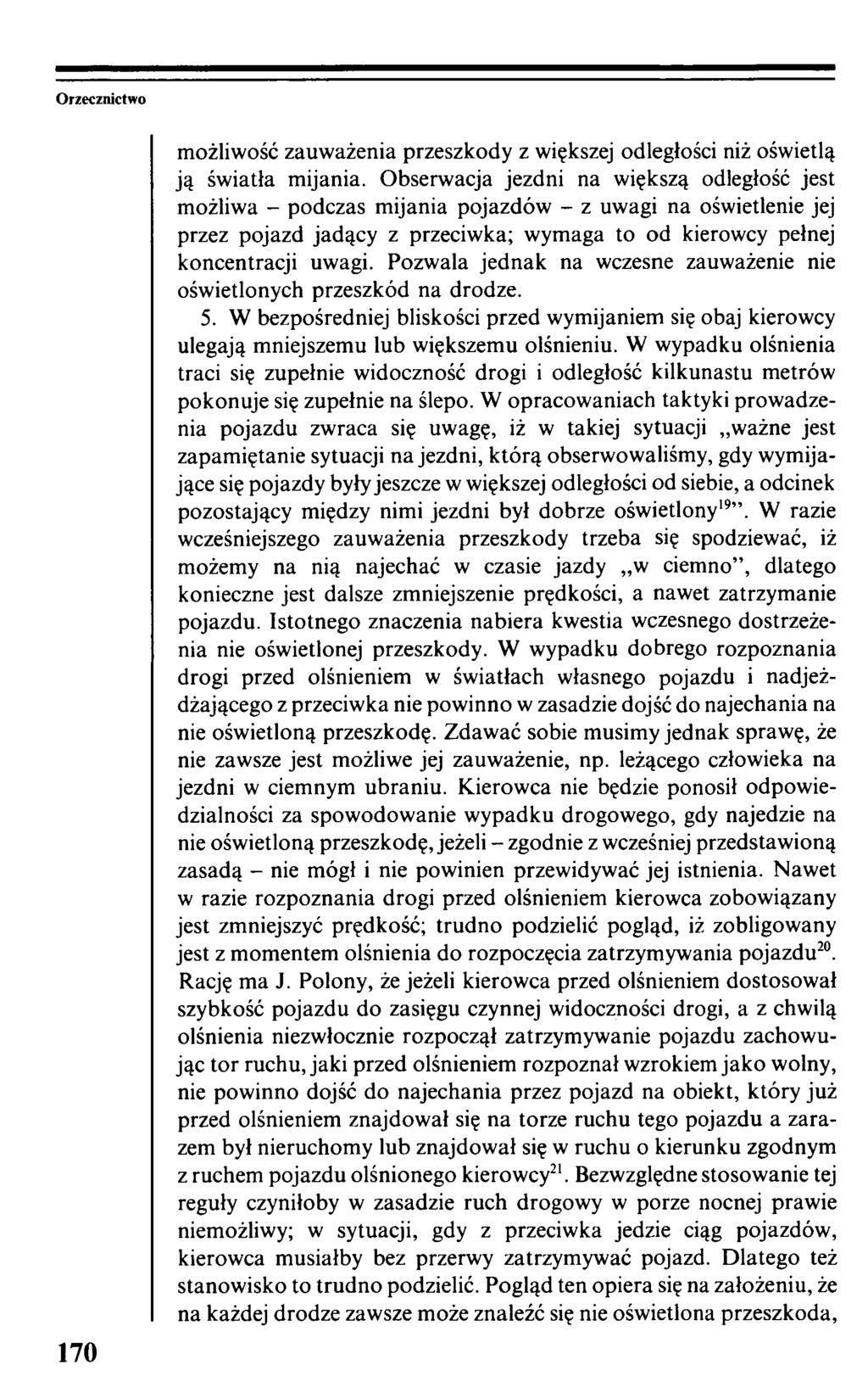 Orzecznictwo 170 możliwość zauważenia przeszkody z większej odległości niż oświetlą ją światła mijania.