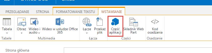 Dodawanie częśći aplikacji (app part u) na stronę Aby dodać część aplikacji na stronę należy: 1.