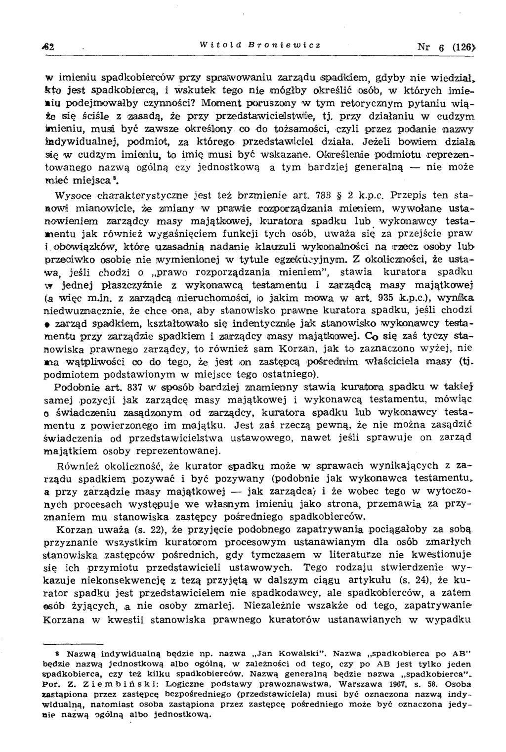 2 Witold Broniewicz Nr 6 (126> w im ieniu spadkobierców przy spraw ow aniu zarządu spadkiem, gdyby n ie w iedział, k to je st spadkobiercą, i w skutek tego n ie m ógłby określić iosób, w których im