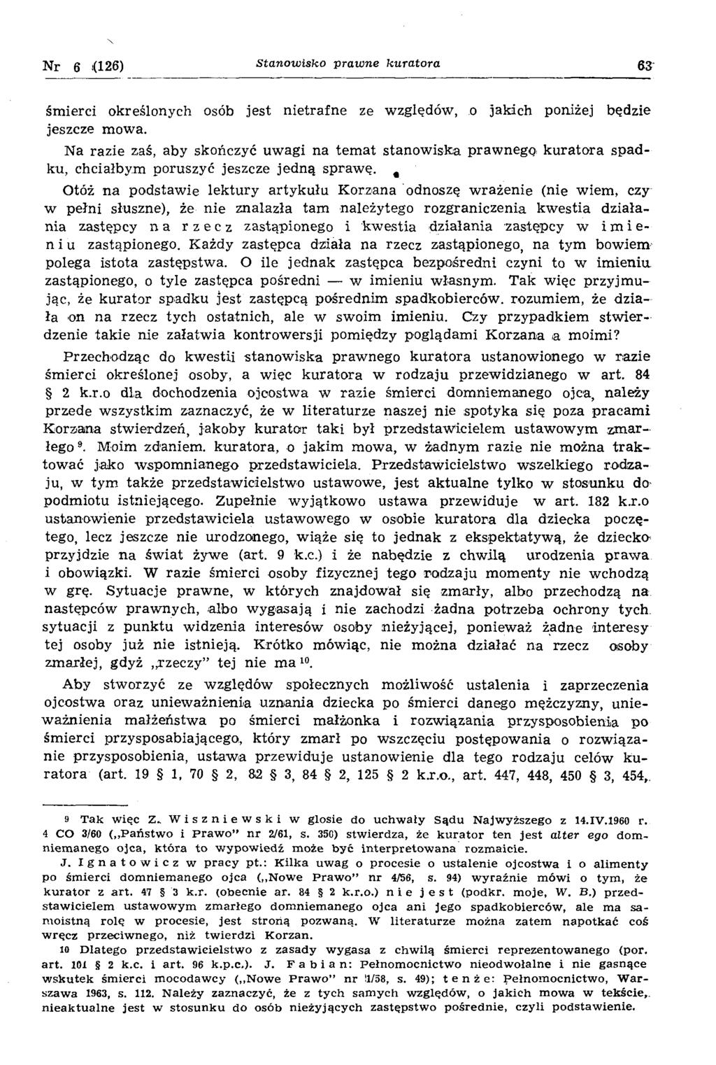 Nr 6 i(126) S ta n o w isko p ra w n e ku ra to ra 63 śm ierci określonych osób jest nietrafne ze względów, o jakich poniżej będzie jeszcze mowa.
