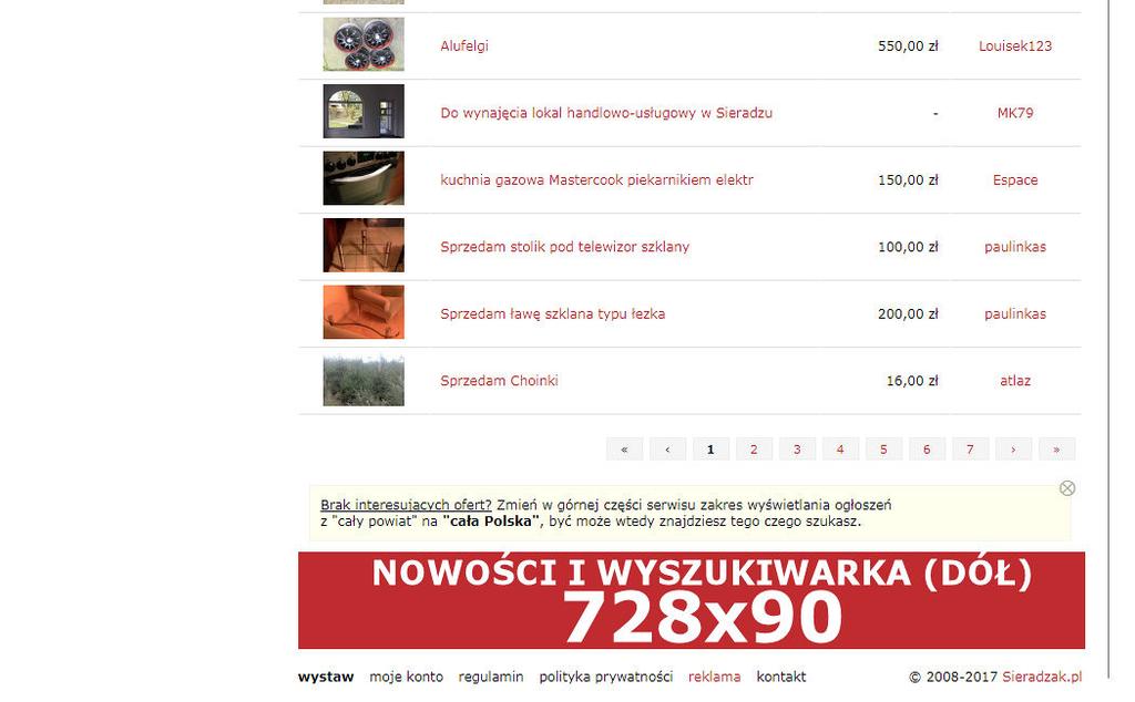 NOWOŚCI i WYSZUKIWARKA (GÓRA I DÓŁ): 728x90 pikseli / 100 KB NOWOŚCI i WYSZUKIWARKA (KOLUMNA): do 160x600 pikseli / 100 KB Reklama wyświetlana jest w trzech opcjach: GÓRA - na górze listy ogłoszeń,