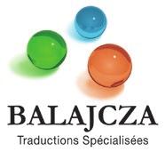 BALAJCZA TRADUCTIONS SPÉCIALISÉES Robert GŁUSZAK, Président du Directoire / Directeur général / Prezes Zarządu / CEO BALAJCZA est un fournisseur de services linguistiques spécialisés : traductions