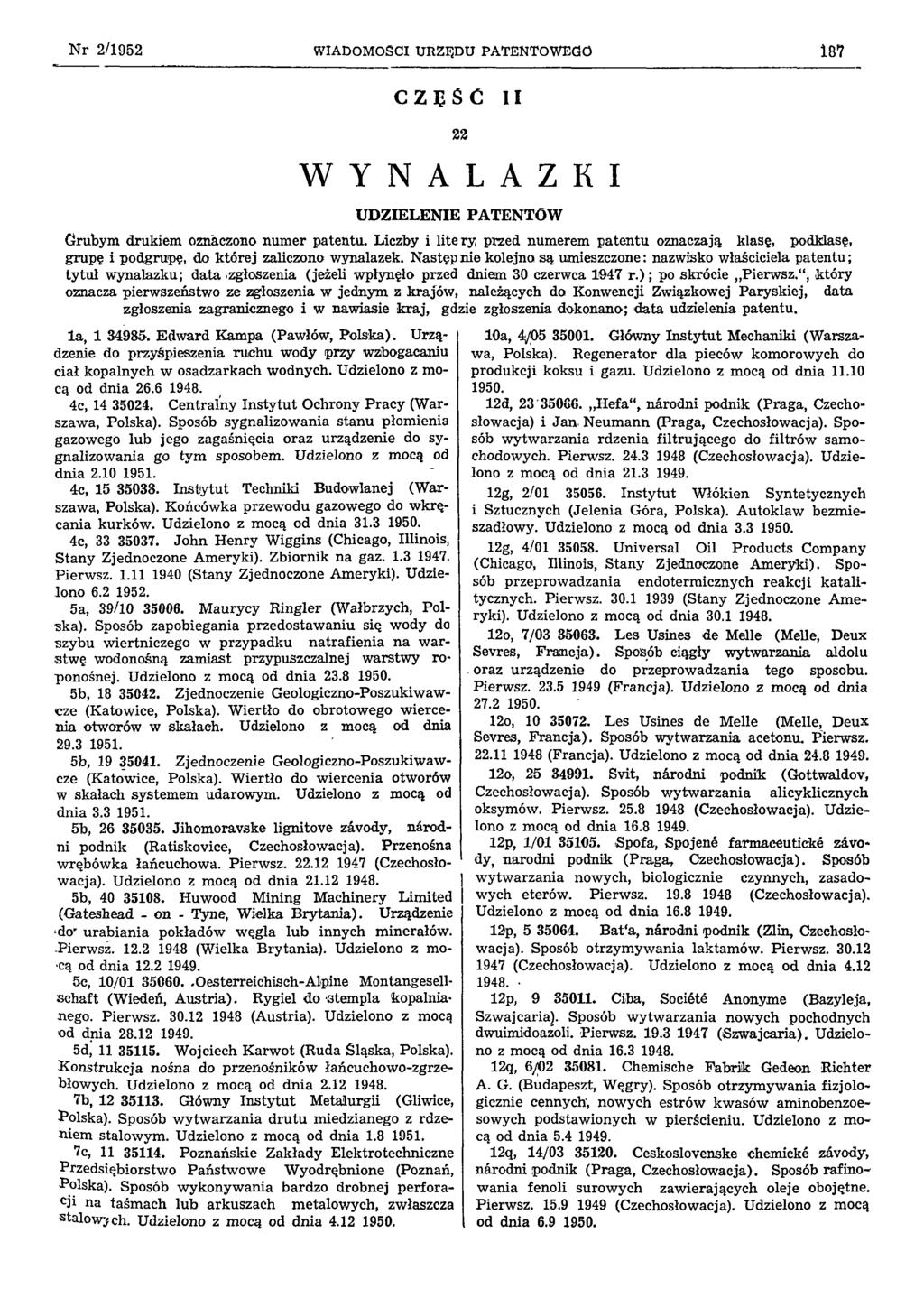 Nr 2/1952 WIADOMOŚCI URZĘDU PATENTOWEGO 187 CZĘŚĆ II 22 W Y N A L A Z K I UDZIELENIE PATENTÓW Grubym drukiem oznaczono numer patentu.