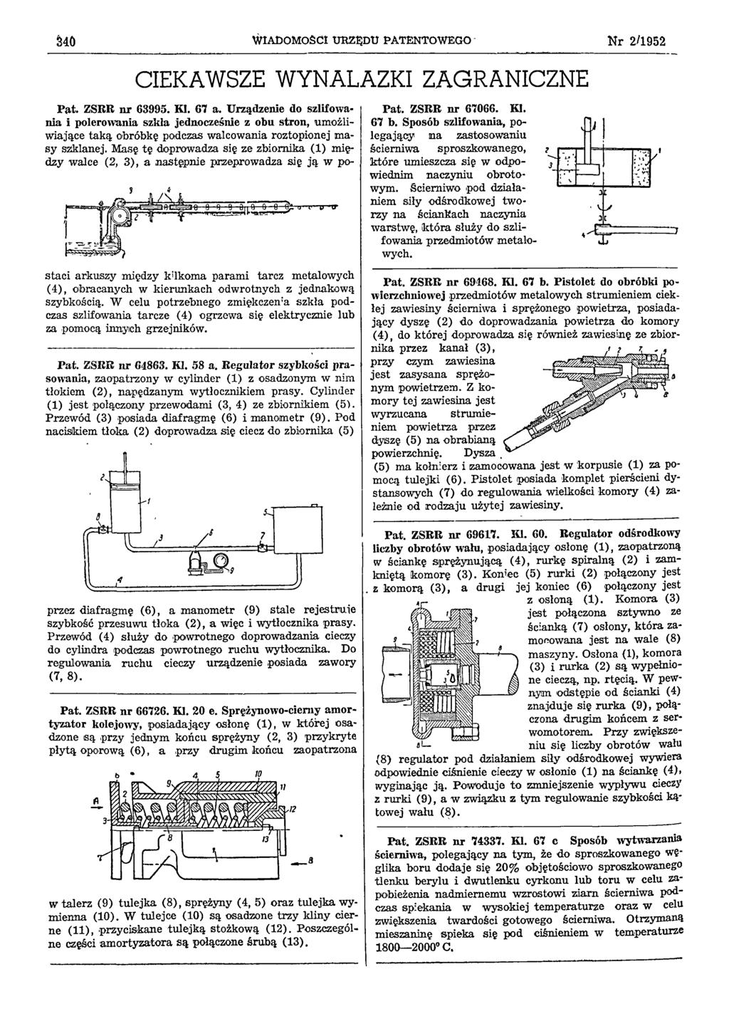340 WIADOMOŚCI URZĘDU PATENTOWEGO Nr 2/1952 CIEKAWSZE WYNALAZKI ZAGRANICZNE Pat. ZSRR nr 63995. Kl. 67 a.
