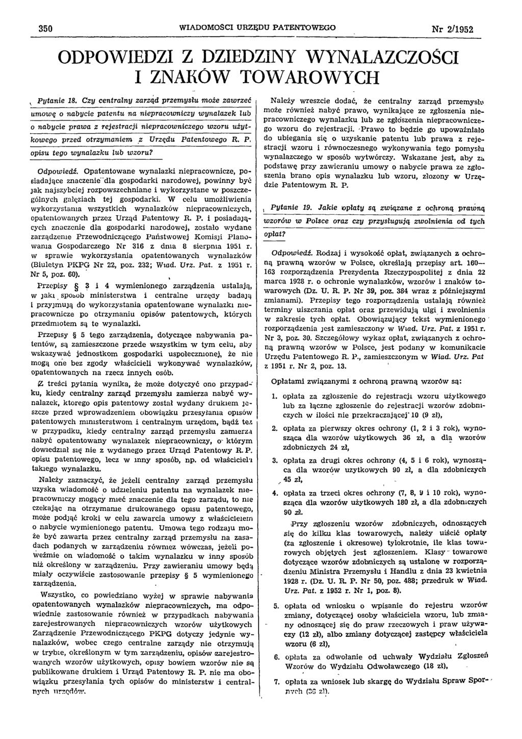 350 WIADOMOŚCI URZĘDU PATENTOWEGO N r 2/1952 ODPOWIEDZI Z DZIEDZINY WYNALAZCZOŚCI I ZNAKÓW TOWAROWYCH Pytanie 18.