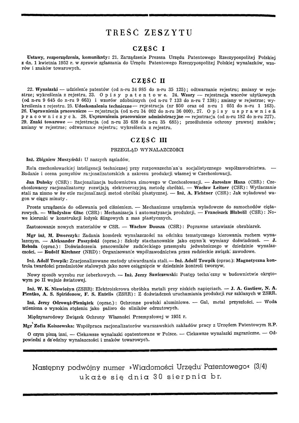 TREŚĆ ZESZYTU CZĘŚĆ I Ustawy, rozporządzenia, komunikaty: 21. Zarządzenie Prezesa Urzędu Patentowego Rzeczypospolitej Polskiej z dn. 1 kwietnia 1952 r.