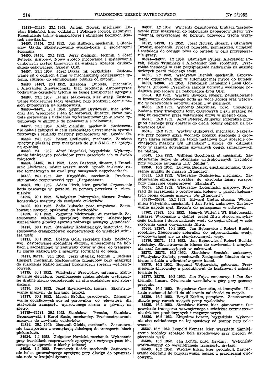 214 W IA D O M O ŚC I U R ZĘD U PA TEN TO W EG O Nr 2/1952 34433 34435. 23.1 1952. Antoni Nowak, mechanik, Lucjan Bielański, kier. oddziału, i Polikarp Kowol, nadmistrz.