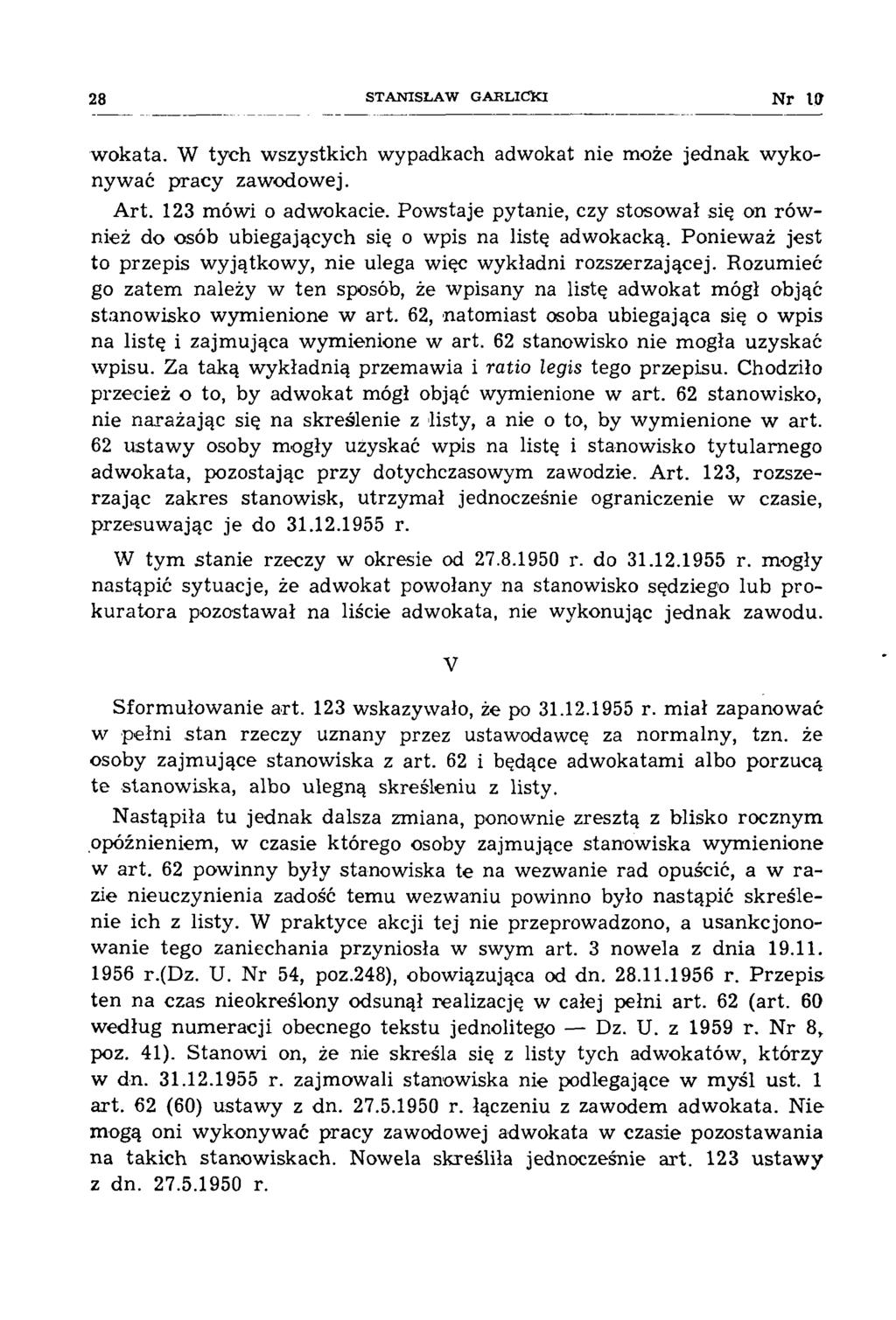 28 STA NISŁA W G ARLICKI N r wokata. W tych wszystkich wypadkach adwokat nie może jednak wykonywać pracy zawodowej. Art. 123 mówi o adwokacie.