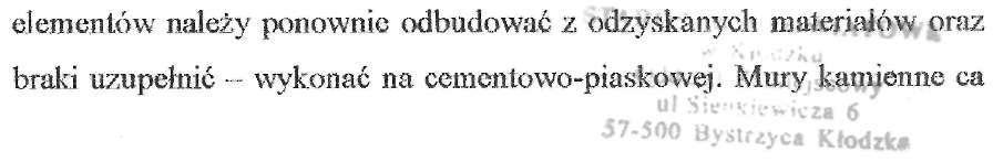 4 Mur nowy o długości odcinka L = 10.20 m zaprojektowano z kamienia łamanego obrobionego w bloki pasowane od strony elewacji na zaprawie cementowej M 7.